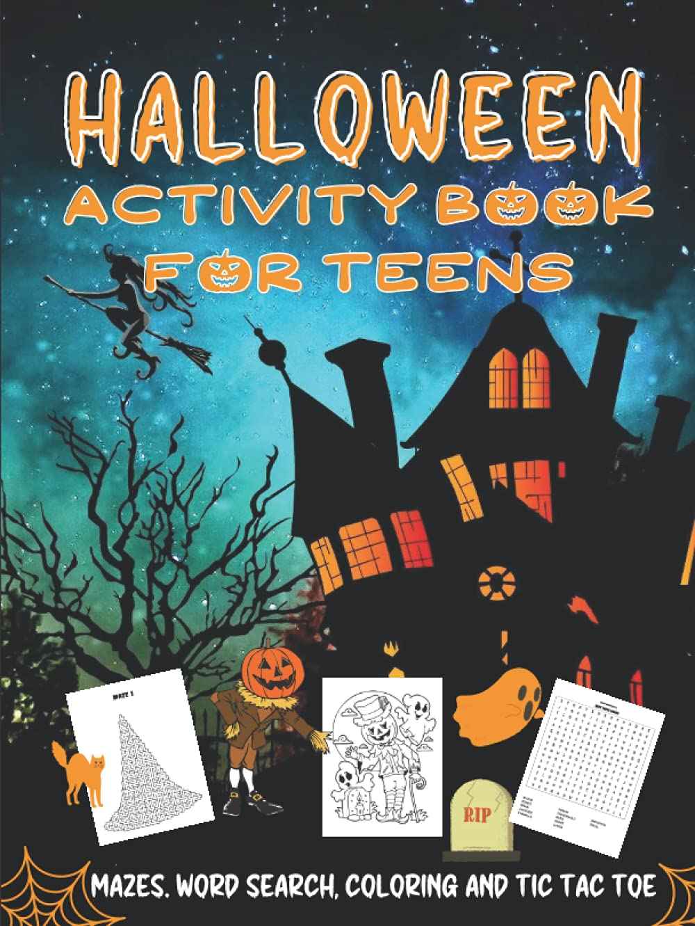 Halloween Activity Book For Teens: Bumper Volume Of Spooky Fun With Mazes, Word Search, Coloring and Tic Tac Toe To Keep Them Entertained