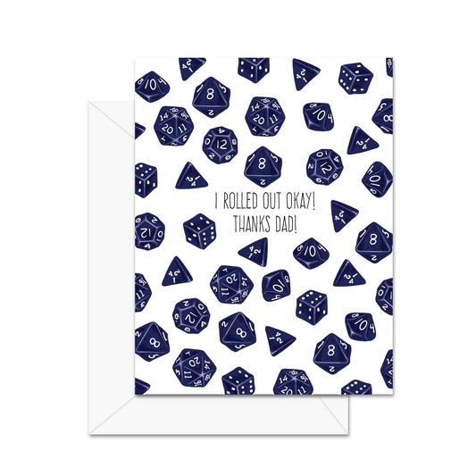 I Rolled Out Okay, Thanks Dad! - Greeting Card