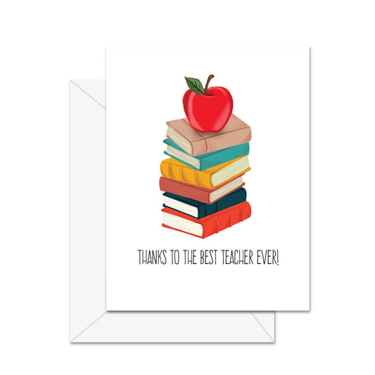 Thanks To The Best Teacher Ever! Greeting Card
