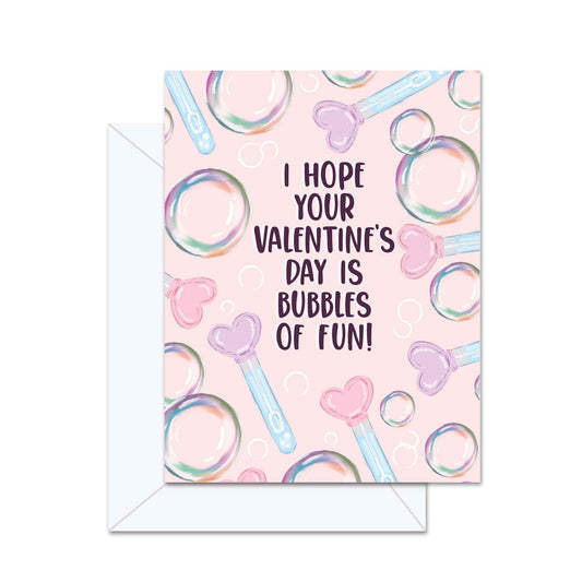 I Hope Your Valentine's Day  Is Bubbles Of Fun!- Greeting Card
