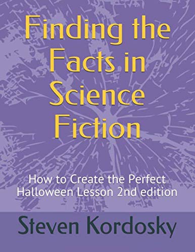 Finding the Facts in Science Fiction: How to Create the Perfect Halloween Lesson 2nd edition
