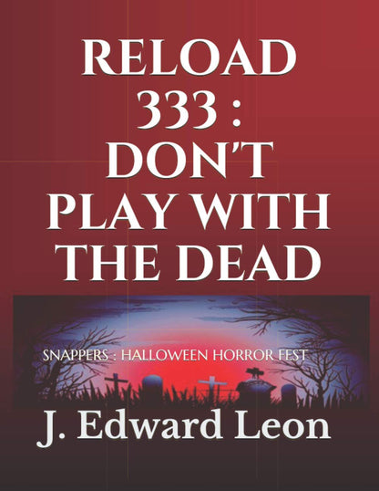 RELOAD 333 : DON'T PLAY WITH THE DEAD: SNAPPERS : HALLOWEEN HORROR FEST