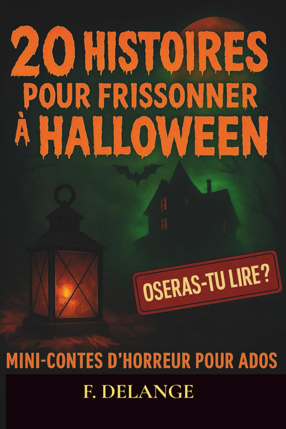 20 HISTOIRES POUR FRISSONNER A HALLOWEEN: Mini contes d'horreur pour ados