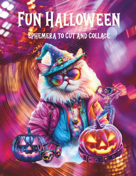 Fun Halloween Ephemera to Cut and Collage: Disco, Spooky, Silly High Quality Clipart for Scrapbooks, Junk Journals, Paper Crafts, Cards, Planners, Mixed Media, Vision Boards, Glue Books, Invitations, Party Flyers, Art Projects