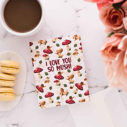 I Love You So Mush!- Greeting Card