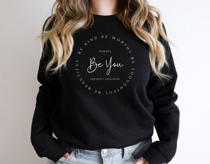 Be You Be Kind, Be Thoughtful, Be Worthy, Be Beautiful Sweatshirt