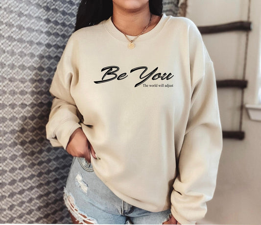 Be You The World Will Adjust Sweatshirt