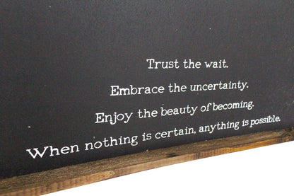 "Trust the Wait, Embrace the Uncertainty" Wood Sign – Inspirational Quote Wall Art